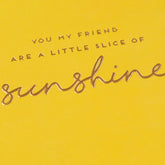 Pigment Productions - Little Slice Of Sunshine Friend Card